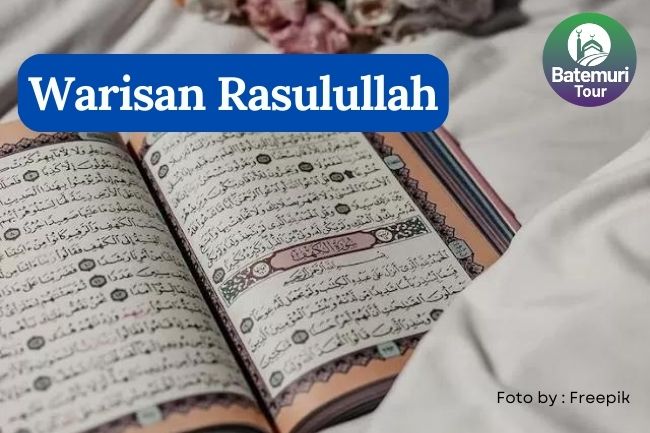 Al Qur'an dan Hadist Menjadi Peninggalan Rasulullah